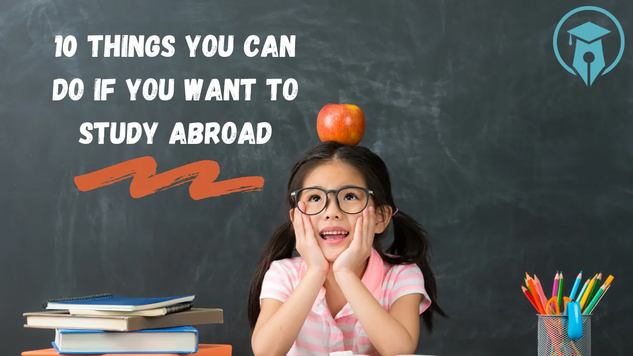 10 things you can do if you want to study abroad?