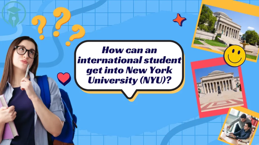 How can an international student get into New York University (NYU)?