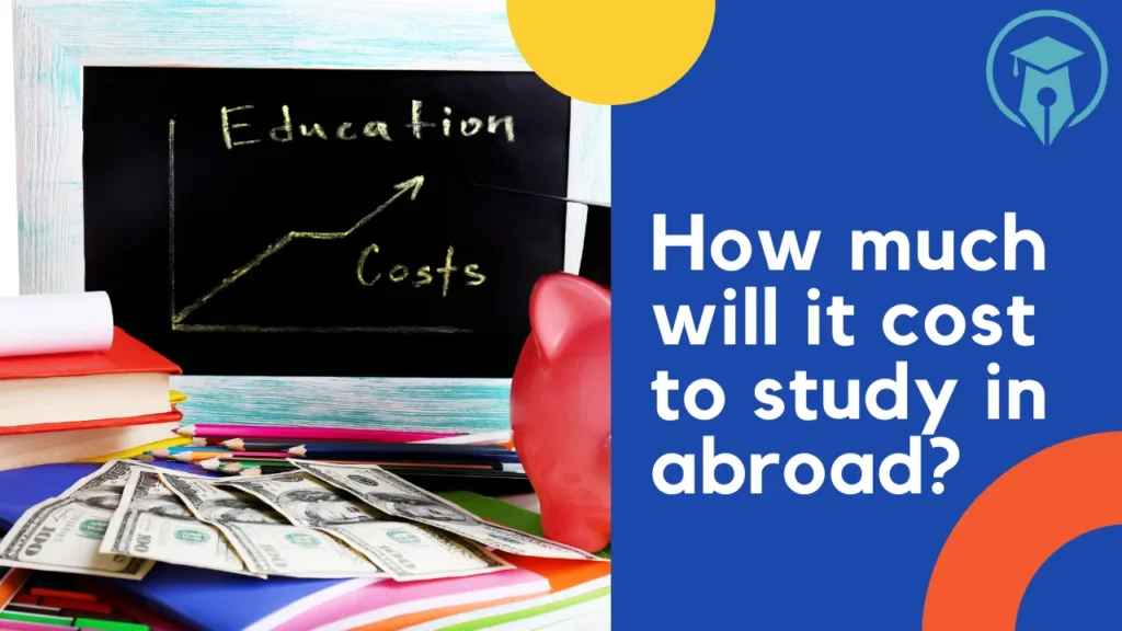 How much will it cost to study in abroad?