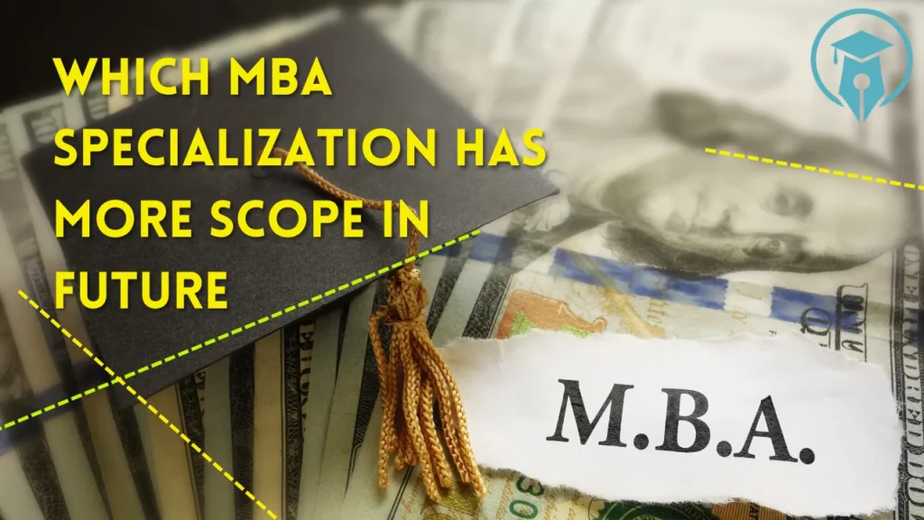 Which MBA specialization has more scope in future?