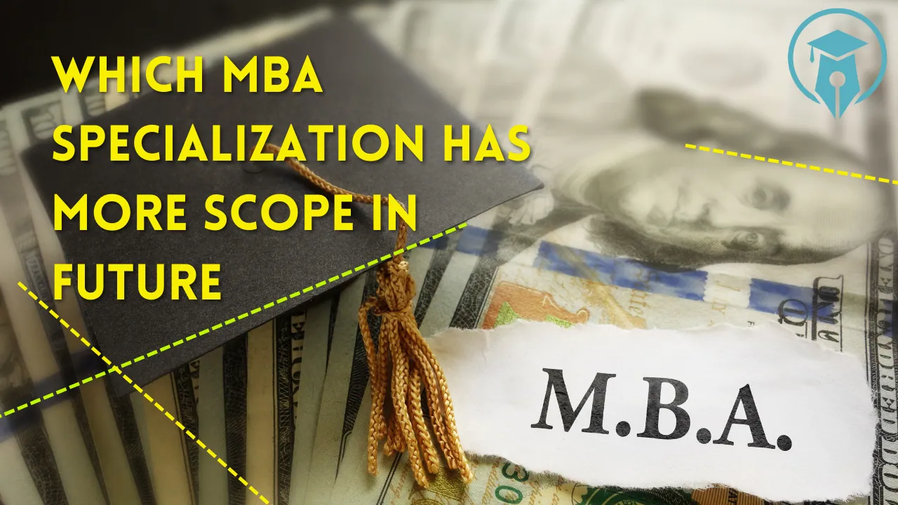 Which MBA Specialization Has More Scope In Future