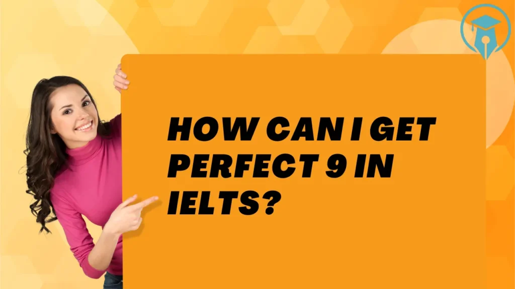 How can I get perfect 9 in IELTS?