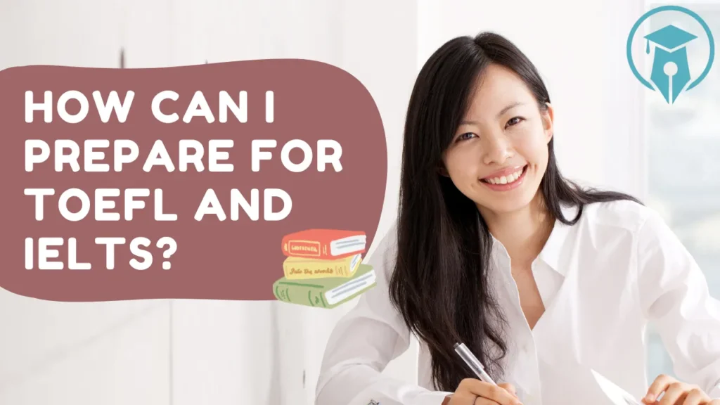 How can I prepare for Toefl and IELTS?