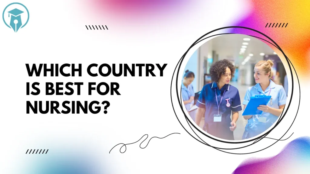 Which country is best for nursing?: Discover the 10 Best Nursing Colleges in the World