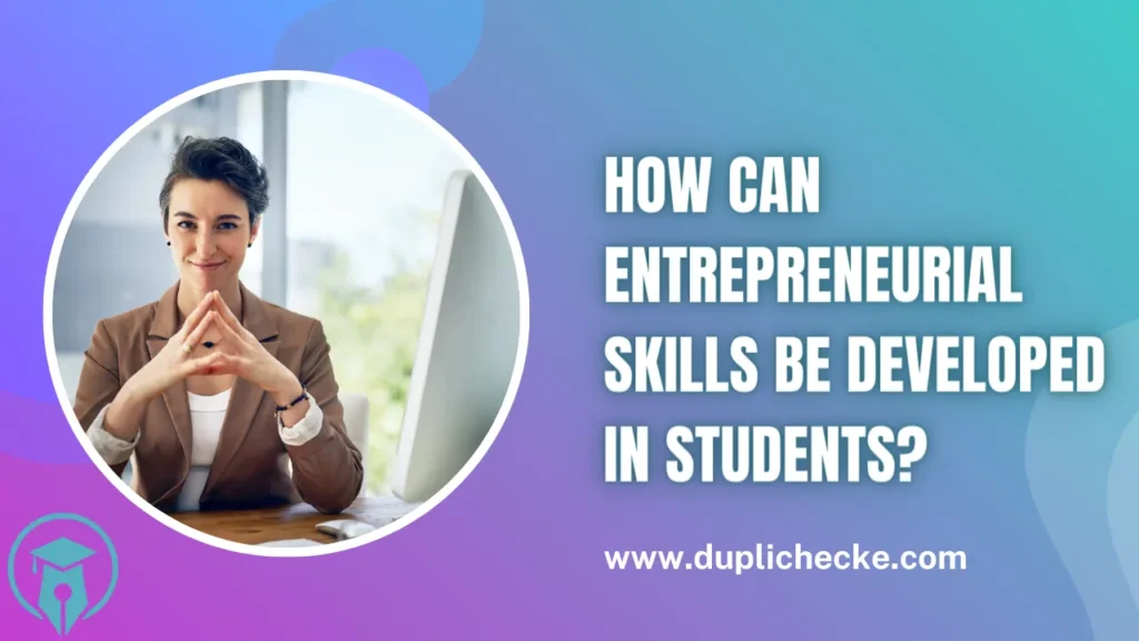 How can entrepreneurial skills be developed in students