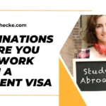 Destinations where you can work with a student visa