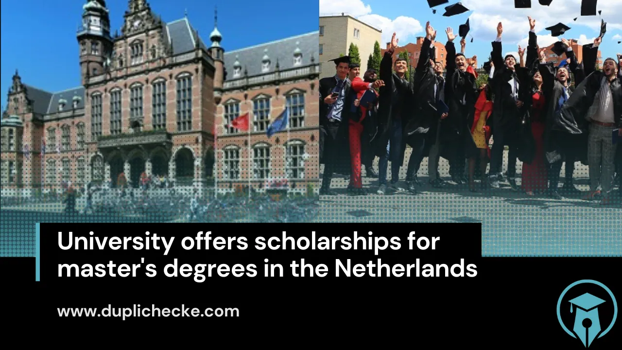 University offers scholarships for master's degrees in the Netherlands
