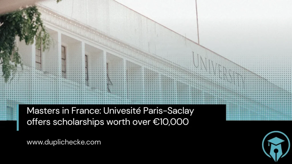 Masters in France: Univesité Paris-Saclay offers scholarships worth over €10,000